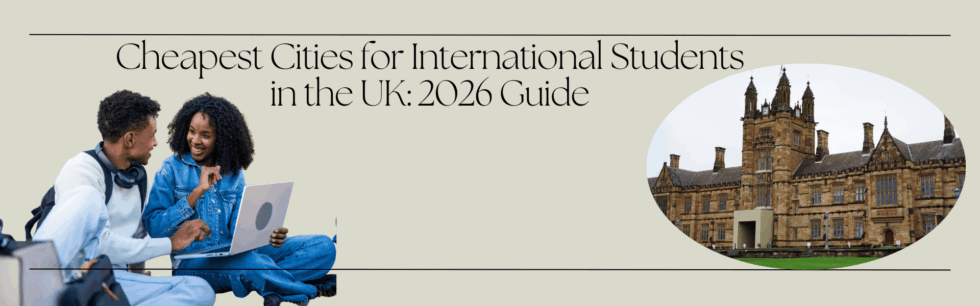 Cheapest Cities for International Students in the UK: 2026 Guide ...