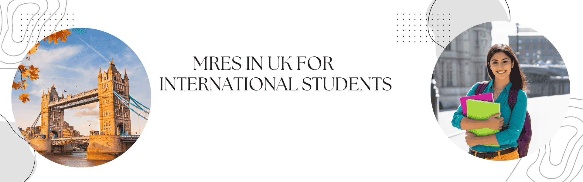 London bridge and A girl with laptop with text " MRES in UK for International students"